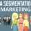 La segmentation marketing : Cibler précisément et gagner en rentabilité